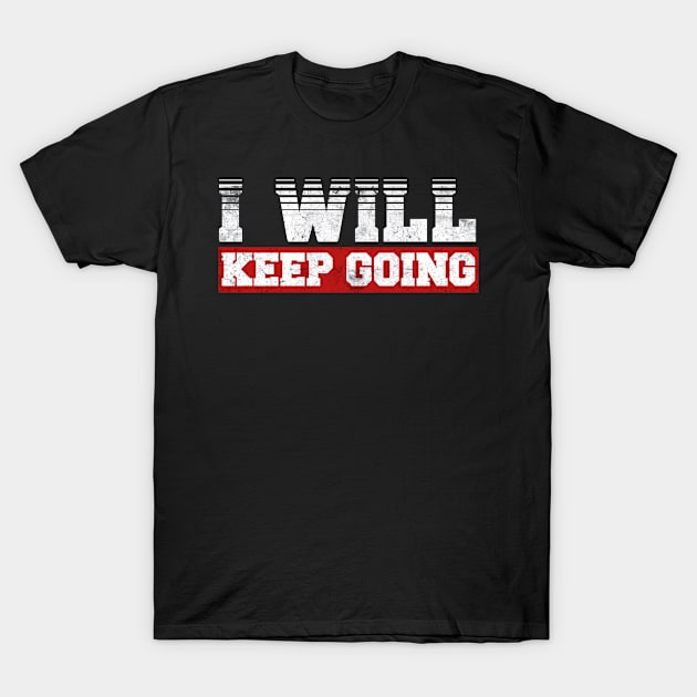 Keep Going T-Shirt by blackshopy